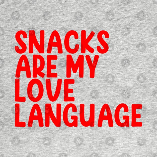 Snacks Are My Love Language by Drawings Star